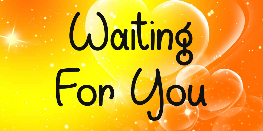 Waiting for you. Waiting you. I M waiting for you. We are waiting for you.